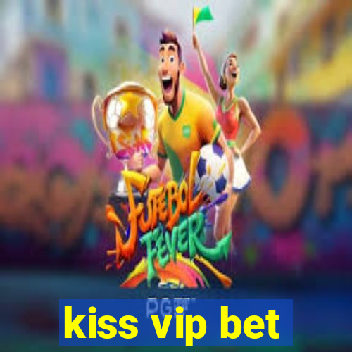 kiss vip bet